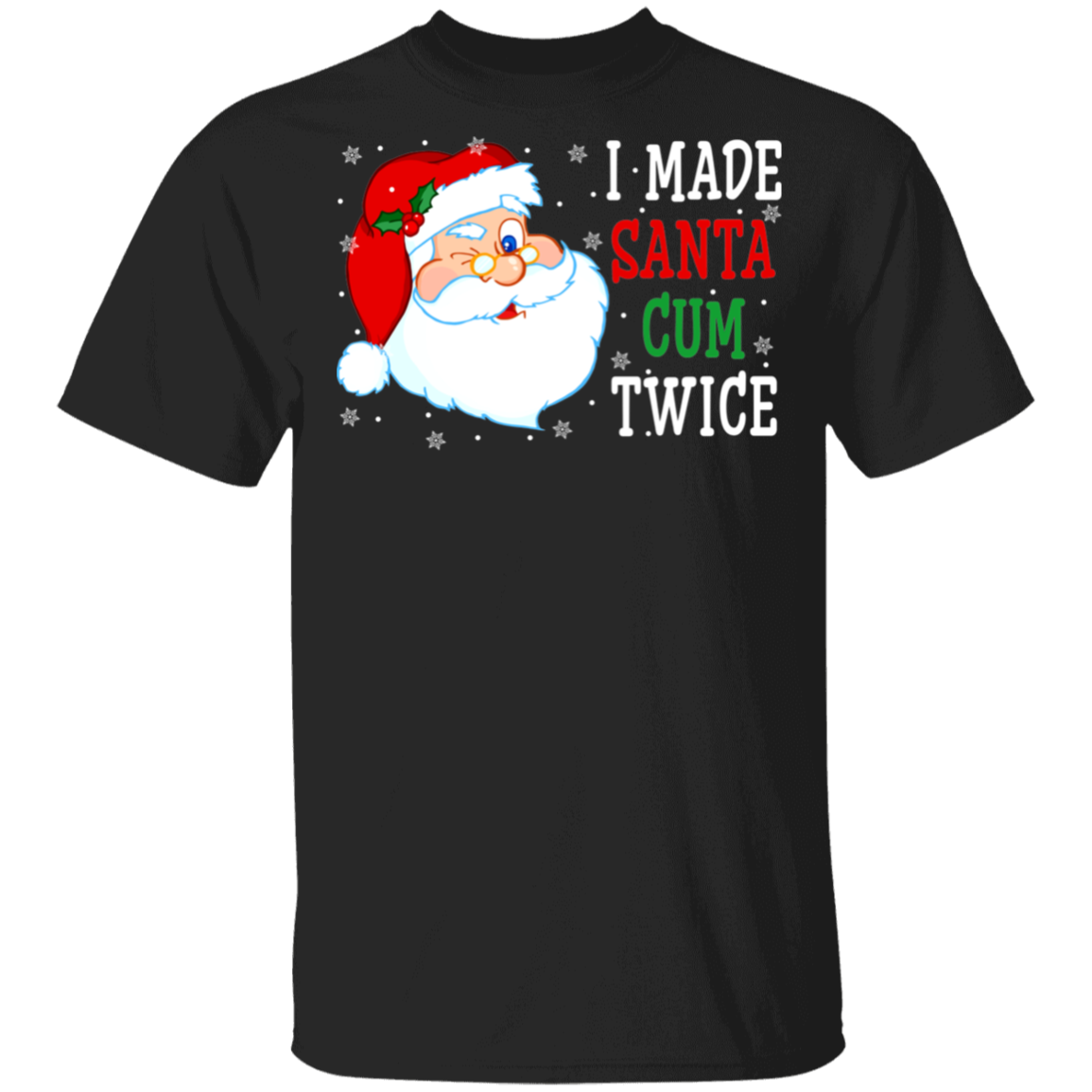 Christmas Santa Shirt I Made Santa Cum Twice Funny Christmas Sexy Santa  Clause Lover Gifts T-Shirt