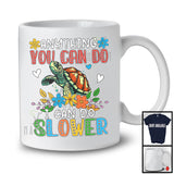 Anything You Can Do I Can Do Slower, Humorous Sayings Lovely Turtle Animal Lover, Flowers Floral T-Shirt