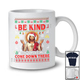 Be Kind Don't Make Me Come Down There; Wonderful Christmas Sweater Santa Jesus; Family T-Shirt