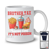 Brother Tax Making Sure It's Not Poison, Humorous Father's Day Fast Food Lover, Brother Joke Family T-Shirt