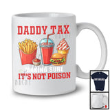 Daddy Tax Making Sure It's Not Poison, Humorous Father's Day Fast Food Lover, Dad Joke Family T-Shirt