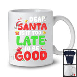 Dear Santa Is It Too Late To Be Good; Sarcastic Christmas Santa Snowing; Family Group T-Shirt