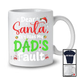 Dear Santa It Was My Dad's Fault; Humorous Christmas Naughty Santa Family; X-mas Group T-Shirt