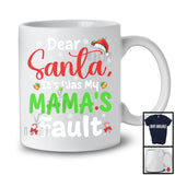 Dear Santa It Was My Mama's Fault; Humorous Christmas Naughty Santa Family; X-mas Group T-Shirt