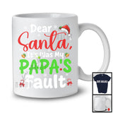 Dear Santa It Was My Papa's Fault; Humorous Christmas Naughty Santa Family; X-mas Group T-Shirt