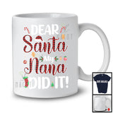 Dear Santa My Nana Did It; Awesome Christmas Plaid Santa Pajama; X-mas Family Group T-Shirt