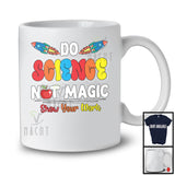 Do Science Not Magic; Colorful Back To School Science Lover; Matching Students Teacher Group T-Shirt