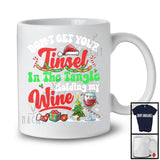 Don't Get Your Tinsel In The Tangle Holding My Wine, Joyful Christmas Santa, Drinking Drunker T-Shirt