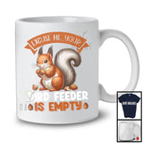 Excuse Me Your Birdfeeder Is Empty, Sarcastic Squirrel Zoo Keeper, Squirrel Animal Lover T-Shirt
