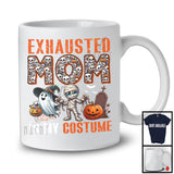 Exhausted Mom Is My Costume; Spooky Halloween Costume Skull Mummy; Women Family Group T-Shirt