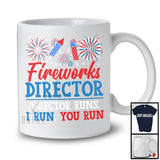 Fireworks Director Runs I Run You Run, Amazing 4th Of July US Flag Firecracker, Patriotic T-Shirt