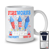 Fireworks Expert The Pointy End Goes Up, Cheerful 4th Of July Firecrackers, Fireworks Patriotic T-Shirt