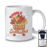 Gobble Me Swallow Me; Sarcastic Thanksgiving Family Turkey Lover; Fall Autumn Dinner T-Shirt