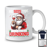 He Sees You When You're Drinking; Humorous Christmas Santa Wine Drinking; Drunker Family T-Shirt