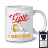 I Don't Always Play Golf Drink Beer; Humorous Golf Player Sport Team; Family Group T-Shirt