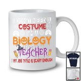 I Don't Need A Costume I'm A Biology Teacher, Scary Halloween Witch Lover, Teacher Group T-Shirt