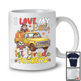 I Love My Little 1st Grade Turkeys; Lovely Thanksgiving Pumpkin Turkey Pickup Truck; Teacher T-Shirt