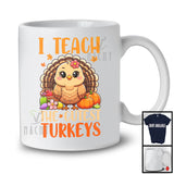 I Teach The Cutest Turkeys; Awesome Thanksgiving Turkey Autumn Leaves; Teacher Proud T-Shirt