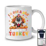 I'm Not A Dog I'm A Turkey; Humorous Thanksgiving Turkey Pug Dog Owner Lover; Family T-Shirt