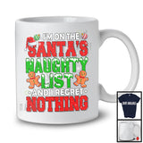 I'm On The Santa's Naughty List I Regret Nothing; Joyful Christmas Santa Gingerbread; Family T-Shirt