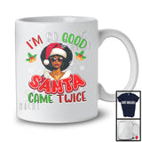 I'm So Good Santa Came Twice; Sarcastic Christmas Santa Afro Black African Women Girls; Family T-Shirt