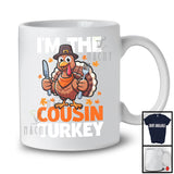 I'm The Cousin Turkey; Amazing Thanksgiving Turkey Ready Eating Lover; Dinner Family Group T-Shirt