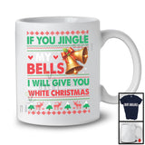 If You Jingle My Bells I Will Give You White Christmas; Humorous Sweater Bells; Couple Family T-Shirt