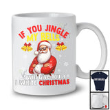 If You Jingle My Bells I'll Give You A White Christmas; Sarcastic Christmas Santa; Adult Couple T-Shirt