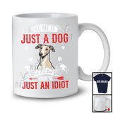 Just A Dog You're Just An Idiot; Sarcastic Paws Whippet Owner Lover; Family Group T-Shirt