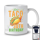 Let's Taco Bout My 30th Birthday; Humorous Mexican Birthday Family Group; Taco Food T-Shirt