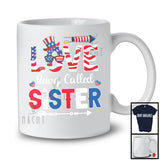 Love Being Called Sister, Lovely 4th Of July Mother's Day American Flag, Patriotic Family Group T-Shirt