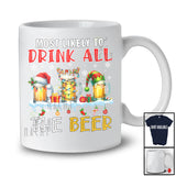 Most Likely To Drink All The Beer; Humorous Christmas Naughty Santa Beer; Drinking T-Shirt