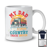 My Dad Was A Cross Country Truck Driver, Amazing Father's Day Truck Driver, Dad Family T-Shirt