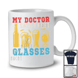 My Doctor Says I Need Glasses, Cheerful Vintage Beer Drinking, Matching Drunker Group T-Shirt