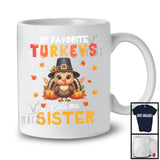 My Favorite Turkeys Call Me Sister; Fantastic Thanksgiving Autumn Turkey Pumpkins; Family Group T-Shirt