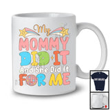 My Mommy Did It And She Did It For Me, Lovely Mother's Day Stars, Matching Family Group T-Shirt