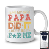 My Papa Did It And He Did It For Me, Lovely Father's Day Vintage, Matching Family Group T-Shirt