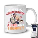 Never Underestimate A Dad With A Trumpet, Amazing Father's Day Musical Instruments Player T-Shirt