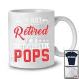 Not Retired I'm A Professional Pops, Proud Father's Day Vintage Lover, Family Retirement T-Shirt