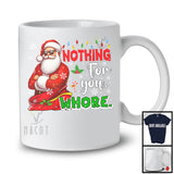 Nothing For You Whore; Sarcastic Christmas Santa Naughty Snowing Around; X-mas Family Group T-Shirt