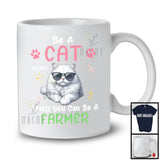 Personalized Custom Name Be A Cat Unless You Can Be A Farmer; Lovely Farmer Farm Lover T-Shirt