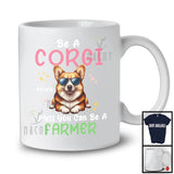 Personalized Custom Name Be A Corgi Unless You Can Be A Farmer; Lovely Farmer Farm Lover T-Shirt