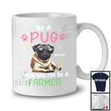 Personalized Custom Name Be A Pug Unless You Can Be A Farmer; Lovely Farmer Farm Lover T-Shirt