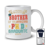 Personalized Custom Name Brother Of An Amazing PH.D Graduate; Joyful Father's Day Graduation; Family T-Shirt