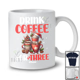 Personalized Custom Name Drink Coffee For Three; Adorable Christmas Coffee Pregnancy; Family T-Shirt