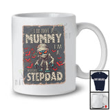 Personalized Custom Name I'm Not A Mummy I'm A Stepdad; Scary Halloween Family Group T-Shirt