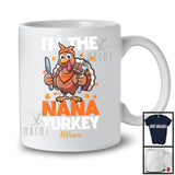 Personalized Custom Name I'm The Nana Turkey; Lovely Thanksgiving Turkey Ready Eating; Family T-Shirt