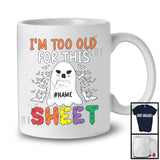 Personalized Custom Name I'm Too Old For This Sheet; Sarcastic Halloween Boo Ghost; Family T-Shirt