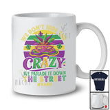 Personalized Custom Name We Don't Hide The Crazy; Amazing Mardi Gras Mask Beads Parades; Retro T-Shirt