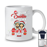 Personalized Dear Santa It Was My Wife's Fault; Fantastic Christmas Santa Custom Name Couple T-Shirt